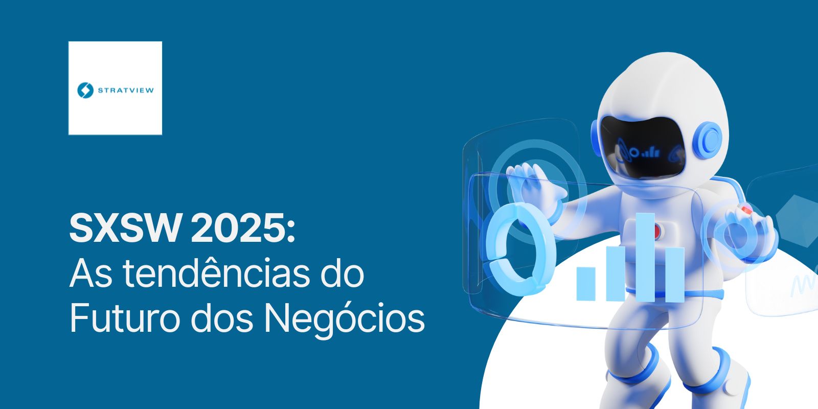 SXSW 2025: As tendências do Futuro dos Negócios - Stratview