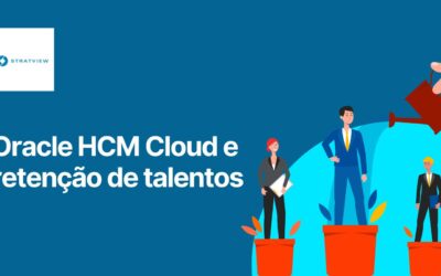 Oracle HCM Cloud e retenção de talentos